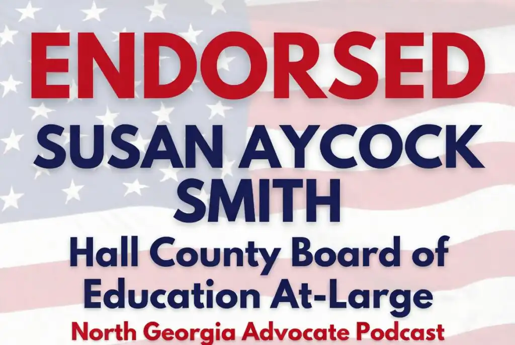North Ga Advocate Podcast Endorses Susan Aycock Smith for Hall County Board of Education 2 Rectangle Image endorsing Susan Aycock Smith for Hall County Board of Education At-Large seat